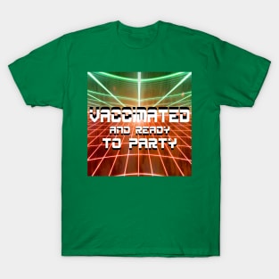 vaccinated and let's party my friends T-Shirt
